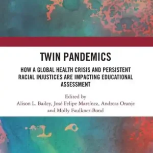 Twin Pandemics: How a Global Health Crisis and Persistent Racial Injustices are Impacting Educational Assessment Weekend Sale