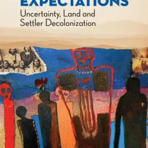 Unsettled Expectations: Uncertainty, Land and Settler Decolonization Reduced Price