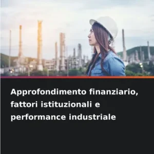 Best Choice Approfondimento finanziario, fattori istituzionali e performance industriale