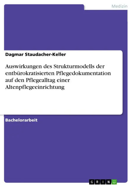 Auswirkungen des Strukturmodells der entbürokratisierten Pflegedokumentation auf den Pflegealltag einer Altenpflegeeinrichtung Original