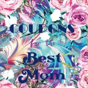 Pink Roses COUPONS FOR THE BEST MOM Love Mum 78 Vouchers Blank and Filled Coupon Book for Favorite Mama Bear: Cute Mothers Day Present Birthday Christmas Valentines Bday Gift Low Price