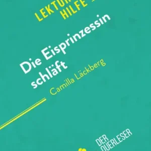 Die Eisprinzessin schläft von Camilla Läckberg (Lektürehilfe): Detaillierte Zusammenfassung, Personenanalyse und Interpretation Genuine