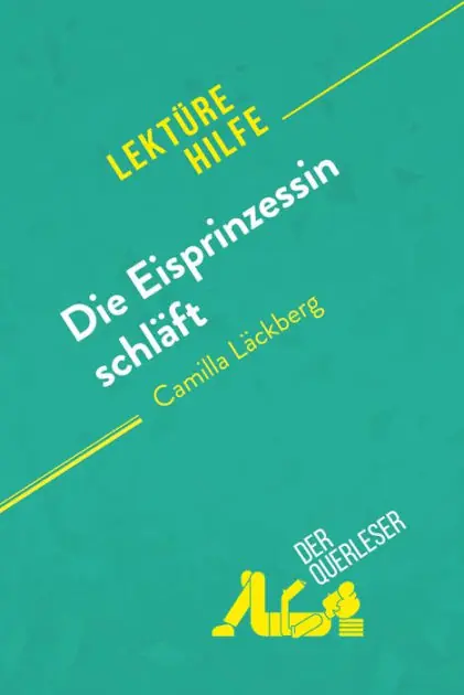 Die Eisprinzessin schläft von Camilla Läckberg (Lektürehilfe): Detaillierte Zusammenfassung, Personenanalyse und Interpretation Genuine