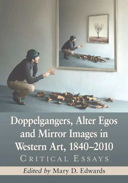 Doppelgangers, Alter Egos and Mirror Images in Western Art, 1840-2010: Critical Essays Mega Sale