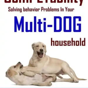 ComPETability: Solving Behavior Problems In Your Multi-Dog Household Professional Grade
