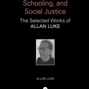 Buy Online Critical Literacy, Schooling, and Social Justice: The Selected Works of Allan Luke