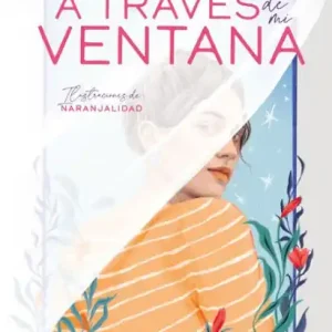 A través de mi ventana (edición ilustrada) (Trilogía Hermanos Hidalgo 1) Brand New