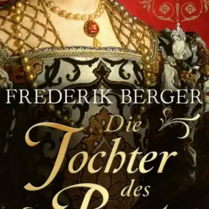 Die Tochter des Papstes: Historischer Roman - Das Siegel der Farnese 2 Historienroman über die Dynastie von Papst Paul III. Must Have