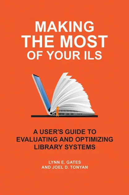 Making the Most of Your ILS: A User's Guide to Evaluating and Optimizing Library Systems Super Sale