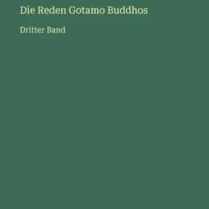 Die Reden Gotamo Buddhos: Dritter Band Final Sale