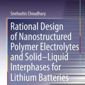 Rational Design of Nanostructured Polymer Electrolytes and Solid-Liquid Interphases for Lithium Batteries Seasonal Sale