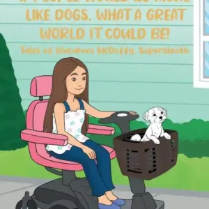 Place Order If People Would Be More Like Dogs, What A Great World It Could Be!: Tales of Macaroni McDuffy, Supersleuth