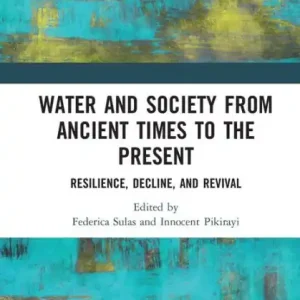 Buy Direct Water and Society from Ancient Times to the Present: Resilience, Decline, and Revival