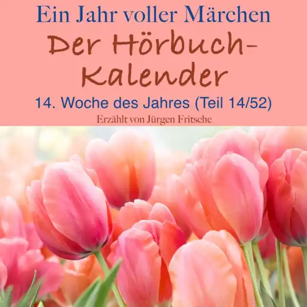 Ein Jahr voller Märchen: Der Hörbuch-Kalender: 14. Woche des Jahres, April (Teil 14/52) Get Yours