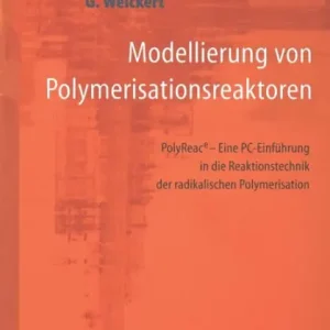 Handmade Modellierung von Polymerisationsreaktoren: PolyReace - Eine PC-Einführung in die Reaktionstechnik der radikalischen Polymerisation