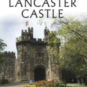 A History of Lancaster Castle Time-Limited