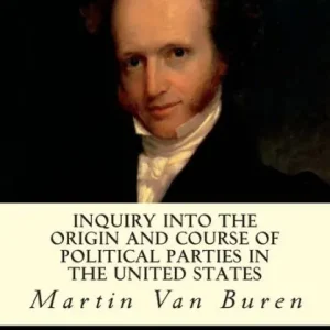 Save Now Inquiry Into the Origin and Course of Political Parties in the United States
