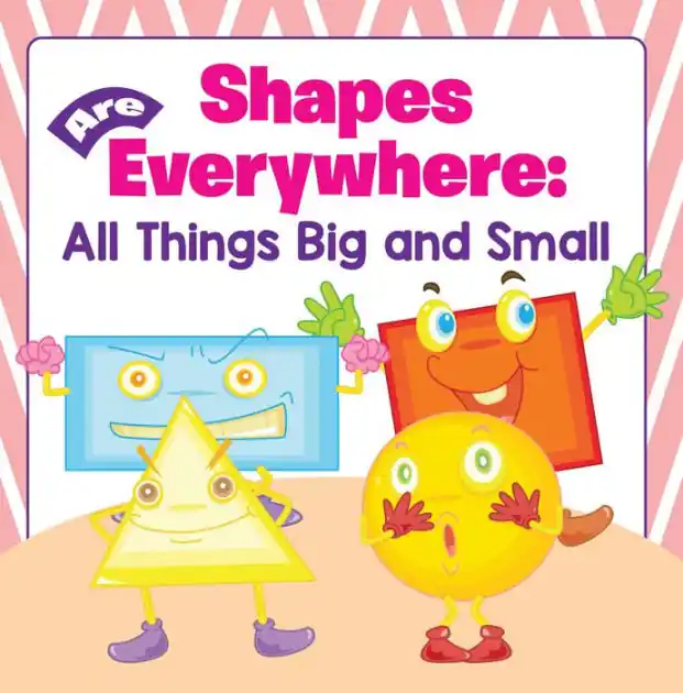 Super Sale Shapes Are Everywhere: All Things Big and Small: Shapes for Kids & Toddlers Early Learning Books