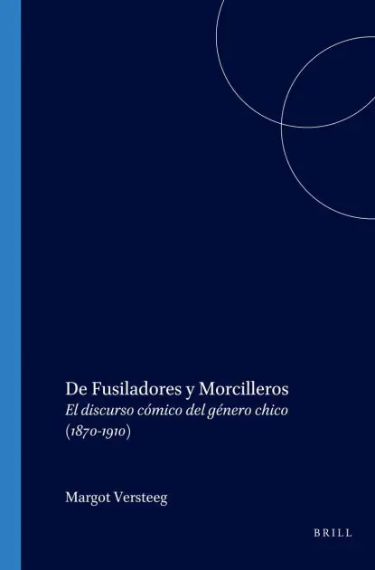 De Fusiladores y Morcilleros: El discurso comico del genero chico (1870-1910) Order Now