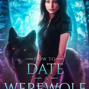Brand New How to Date a Werewolf: A Young Adult Paranormal Romance