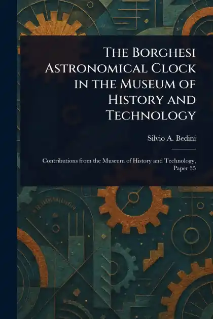 Best Seller The Borghesi Astronomical Clock in the Museum of History and Technology
