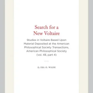 Flash Sale Search for a New Voltaire: Studies in Voltaire Based Upon Material Deposited at the American Philosophical Society Transactions, American Philosophical Society (vol. 48, part 4)