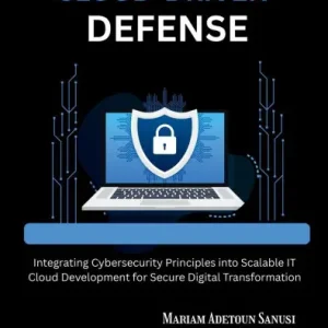 New Release Cloud-Driven Defense: Integrating Cybersecurity Principles into Scalable IT Cloud Development for Secure Digital Transformation
