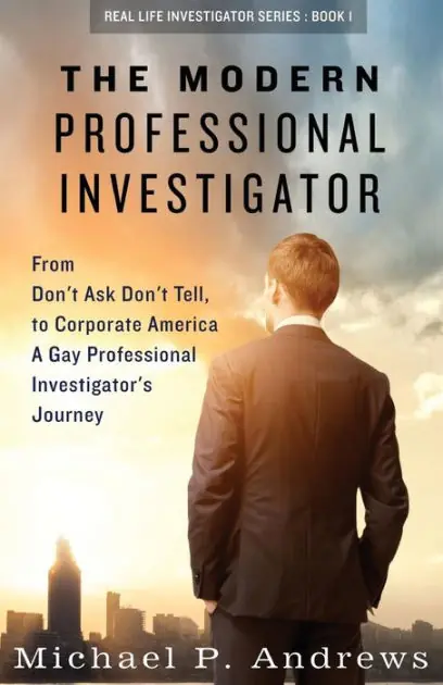 Money Back Guarantee The Modern Professional Investigator: From Don't Ask Don't Tell to Corporate America A Gay Professional Investigator's Journey
