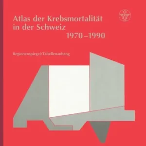Clearance Atlas der Krebsmortalitï¿½t in der Schweiz 1970-1990