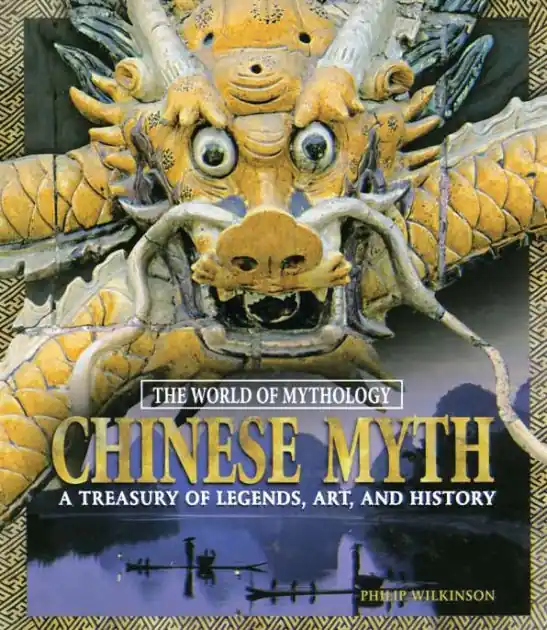 Chinese Myth: A Treasury of Legends, Art, and History: A Treasury of Legends, Art, and History Last Chance
