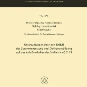 Same Day Shipping Untersuchungen über den Einfluß der Zusammensetzung und Gefügeausbildung auf das Anlaßverhalten des Stahles X 40 Cr 13