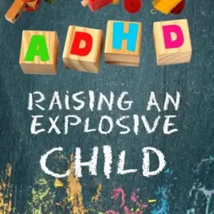 Time-Limited ADHD Raising An Explosive Child: Learn to Become a Yell and Frustration-Free Parent with 9 Positive Parenting Strategies to Tame Tantrums, Self-Regulate for School and Friendships, Thrive and Succeed