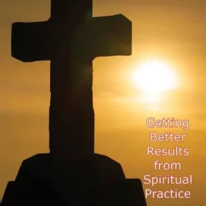 Super Sale Getting Better Results from Spiritual Practice