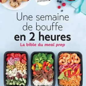Une semaine de bouffe en 2 heures: La bible du meal prep Editor’s Pick