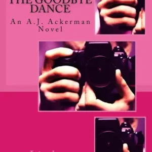 The Goodbye Dance: An A.J. Ackerman Novel Seasonal Sale