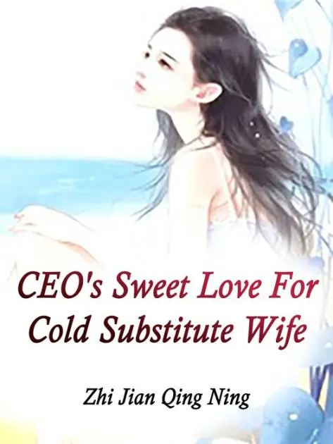 Top Pick CEO's Sweet Love For Cold Substitute Wife: Volume 2