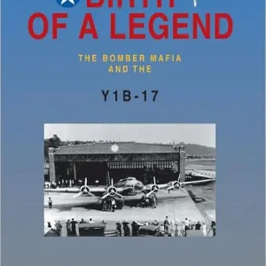 Special Discount Birth of a Legend: The Bomber Mafia and the Y1b-17