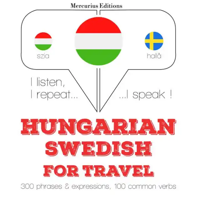 Magyar - svéd: utazáshoz: I listen, I repeat, I speak : language learning course Today Only
