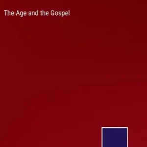 Limited Offer The Age and the Gospel