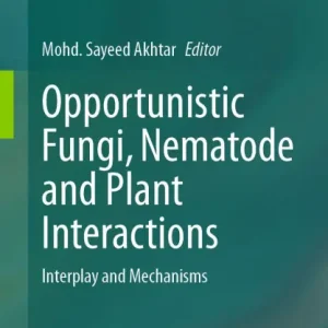 Opportunistic Fungi, Nematode and Plant Interactions: Interplay and Mechanisms Time-Limited