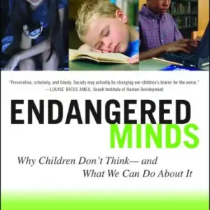 Premium Endangered Minds: Why Children Don't Think--and What We Can Do About it