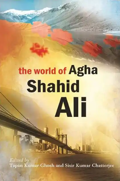Price Cut The World of Agha Shahid Ali