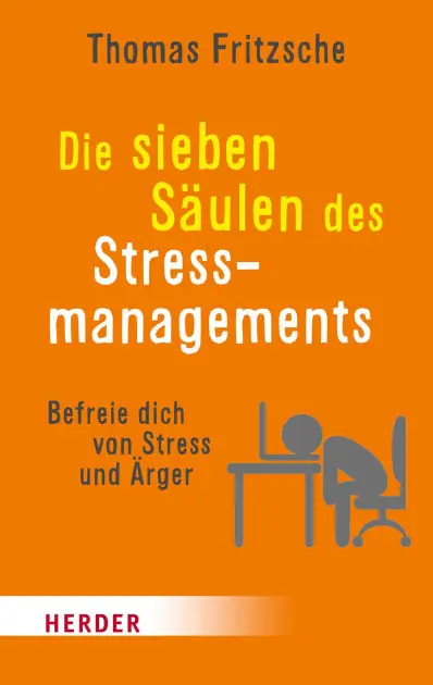 Die sieben Säulen des Stressmanagements: Befreie dich von Stress und Ärger Seasonal Sale