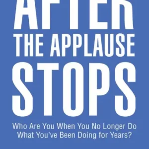 After the Applause Stops: Who Are You When You No Longer Do What You've Been Doing for Years? Factory Price