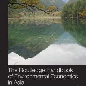 The Routledge Handbook of Environmental Economics in Asia Premium