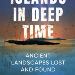 Islands in Deep Time: Ancient Landscapes Lost and Found Worldwide Shipping