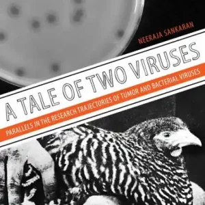 Last Chance A Tale of Two Viruses: Parallels in the Research Trajectories of Tumor and Bacterial Viruses