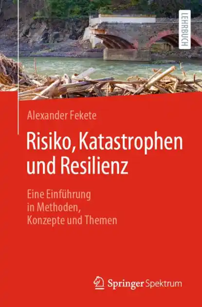 Risiko, Katastrophen und Resilienz: Eine Einführung in Methoden, Konzepte und Themen Authentic