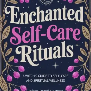 Holiday Sale Enchanted Self-Care Rituals: A Witch's Guide to Self-Care and Spiritual Wellness