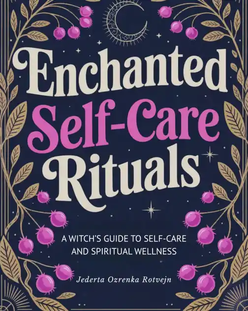 Holiday Sale Enchanted Self-Care Rituals: A Witch's Guide to Self-Care and Spiritual Wellness